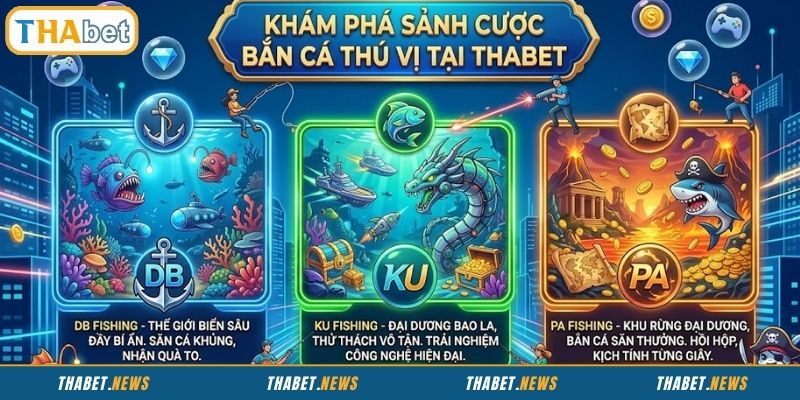 Khám phá sảnh bắn cá nổi tiếng có mặt tại THABET
