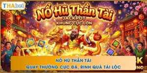 Nổ Hũ Thần Tài - Quay Thưởng Cực Đã, Rinh Quà Tài Lộc