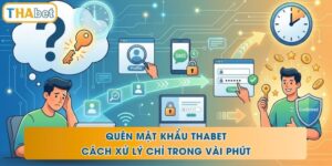 Quên Mật Khẩu THABET - Cách Xử Lý Chỉ Trong Vài Phút
