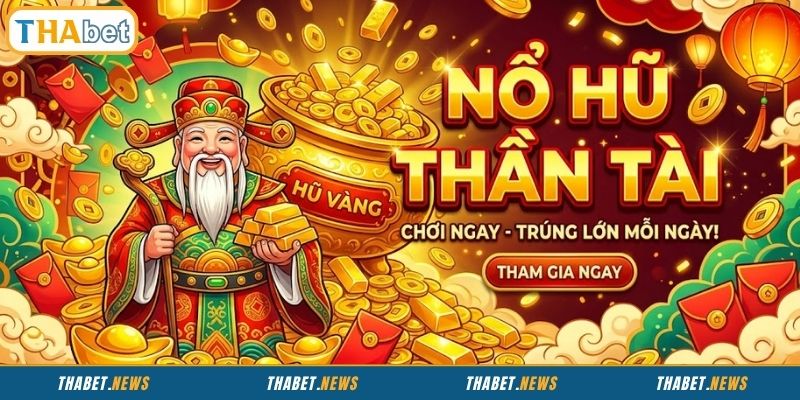 Tổng quan về slots nổ hũ Thần Tài